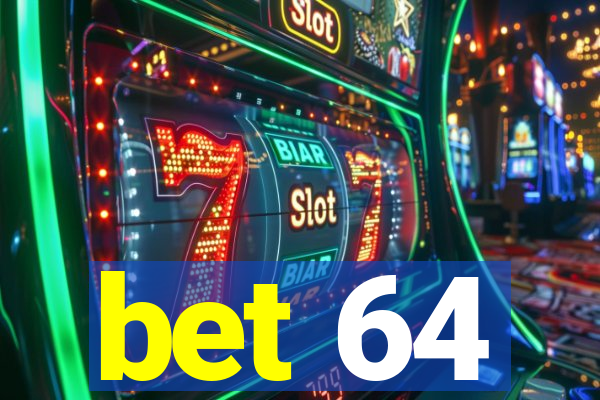 bet 64